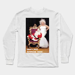 Here's Your Christmas Hams (Retro Drag Queen Christmas Card) Long Sleeve T-Shirt